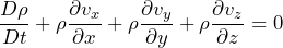 \begin{equation*}  \frac{D \rho}{D t}+\rho \frac{\partial v_{x}}{\partial x}+\rho \frac{\partial v_{y}}{\partial y}+\rho \frac{\partial v_{z}}{\partial z}=0 \end{equation*}