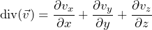 \begin{equation*}  \operatorname{div}(\vec{v})=\frac{\partial v_{x}}{\partial x}+\frac{\partial v_{y}}{\partial y}+\frac{\partial v_{z}}{\partial z} \end{equation*}