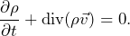 \begin{equation*}  \frac{\partial \rho}{\partial t}+\operatorname{div}(\rho \vec{v})=0. \end{equation*}